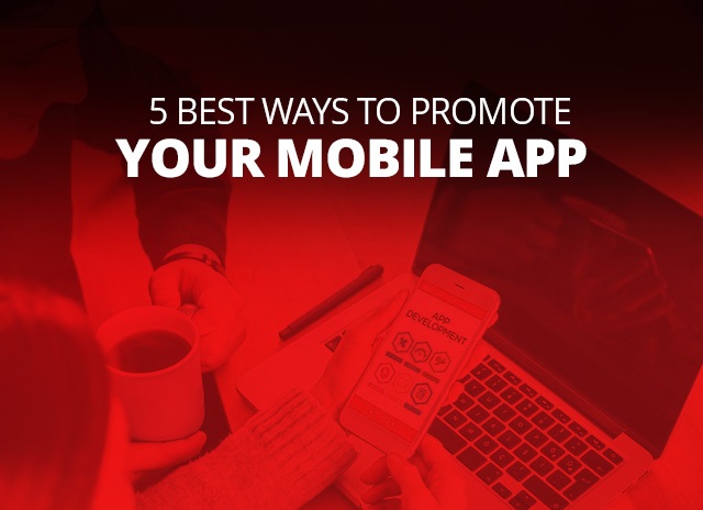 5 Best Ways To Promote Your Mobile App