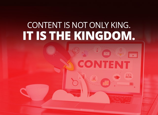Content Is Not Only King, It Is The Kingdom