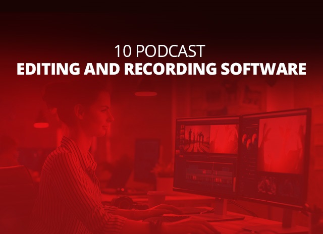 10 Podcast Editing And Recording Software