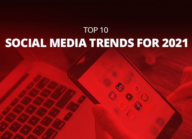 Top 10 Social Media Trends For 2021